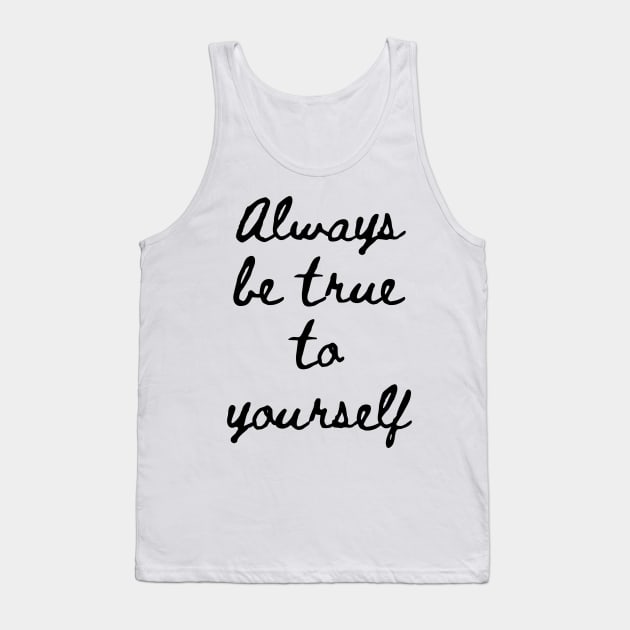 Always be True to Yourself Tank Top by GMAT